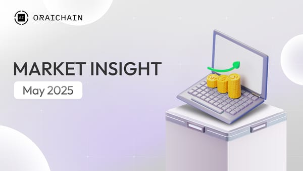 May 2025: Market Shifts, AI Breakthroughs & Oraichain Momentum